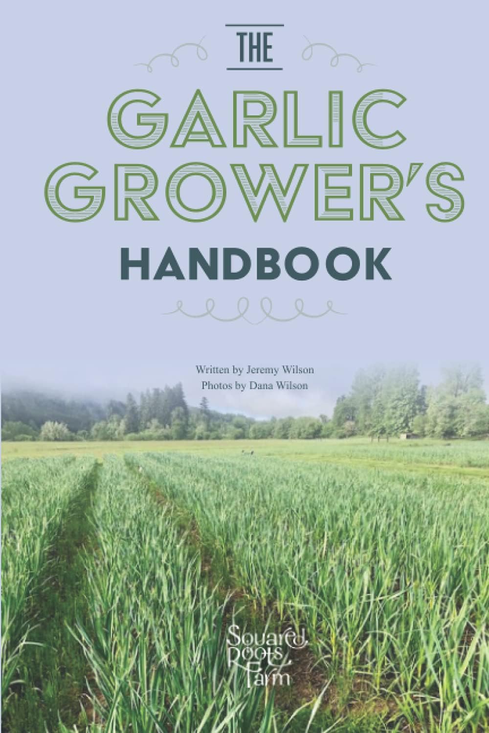 The Garlic Grower's Handbook by Jeremy Wilson