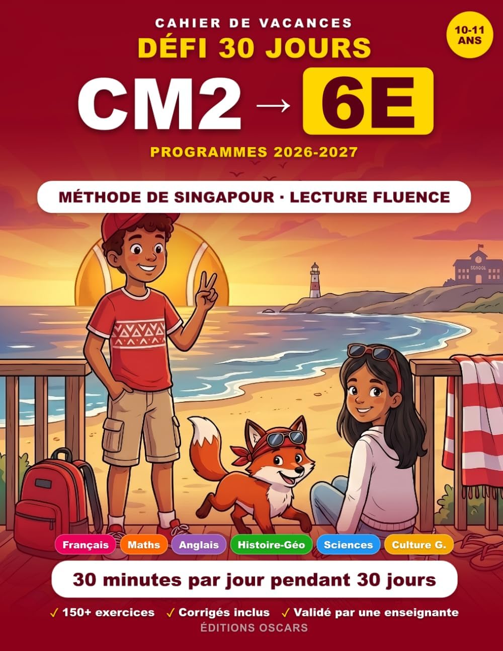 Cahier de Vacances CM2 vers 6ème — 30 Jours pour Réussir son Entrée au Collège : Français, Maths, Méthode Singapour: Conforme aux nouveaux programmes ... de vacances, scolaires) (French Edition) by Editions Oscars
