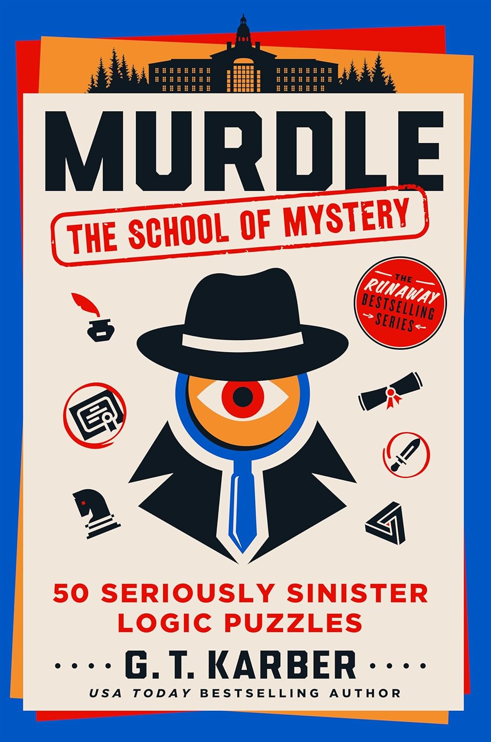 Murdle: The School of Mystery: 50 Seriously Sinister Logic Puzzles by G. T. Karber