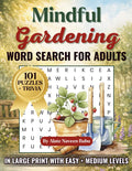 Mindful Gardening Word Search for Adults (Large Print Edition): 101 Large Print Gardening Word Search Puzzles for Adults & Seniors – Relaxing Brain ... for Adults and Seniors (Large Print Edition)) by Naveen Babu Alate