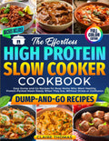 The Effortless High Protein Slow Cooker Cookbook: Easy Dump-and-Go Recipes for Busy Moms Who Want Healthy, Protein-Packed Meals Ready When They Are, Without Stress or Confusion by Claire Thomas