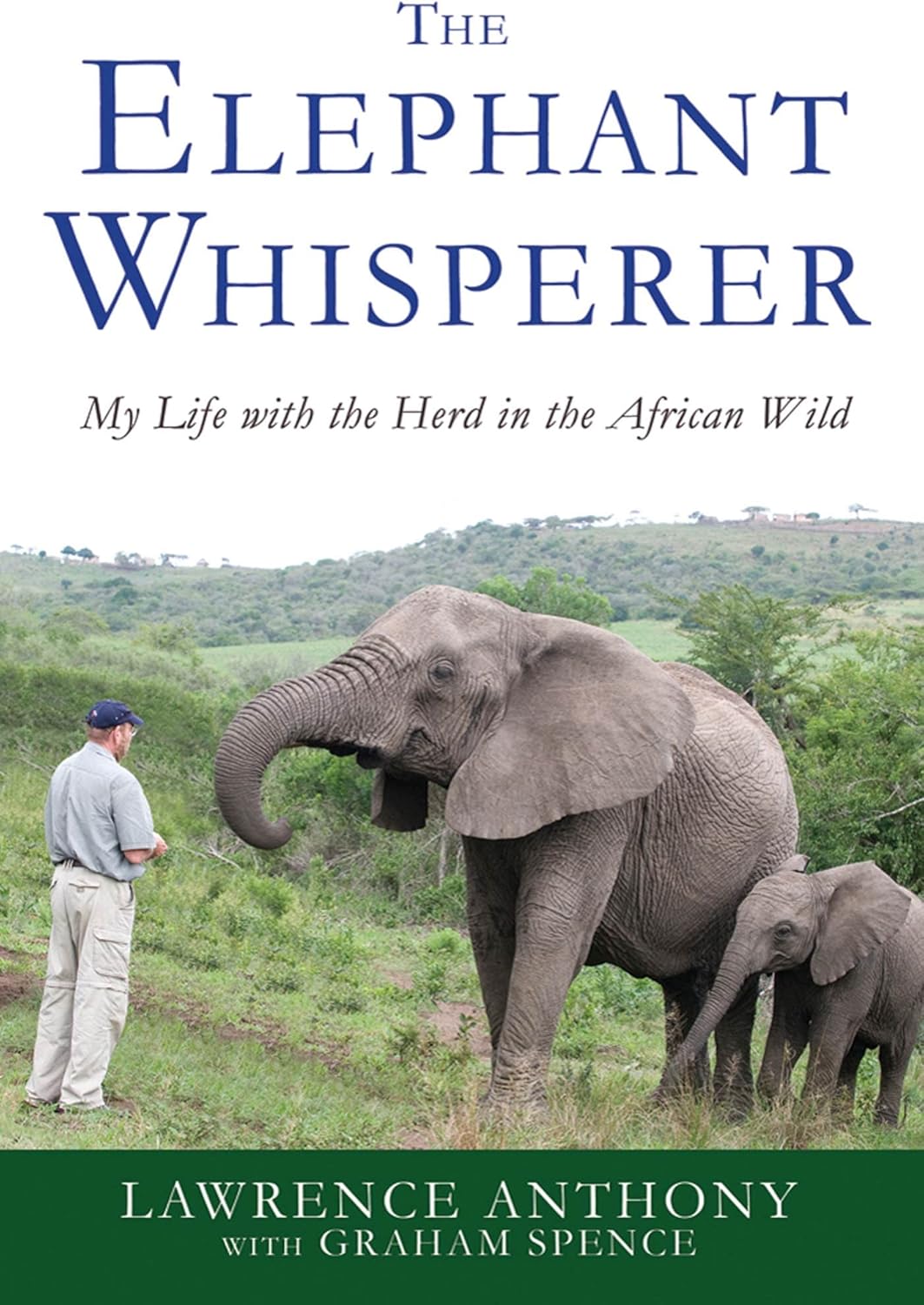 The Elephant Whisperer: My Life with the Herd in the African Wild by Lawrence Anthony