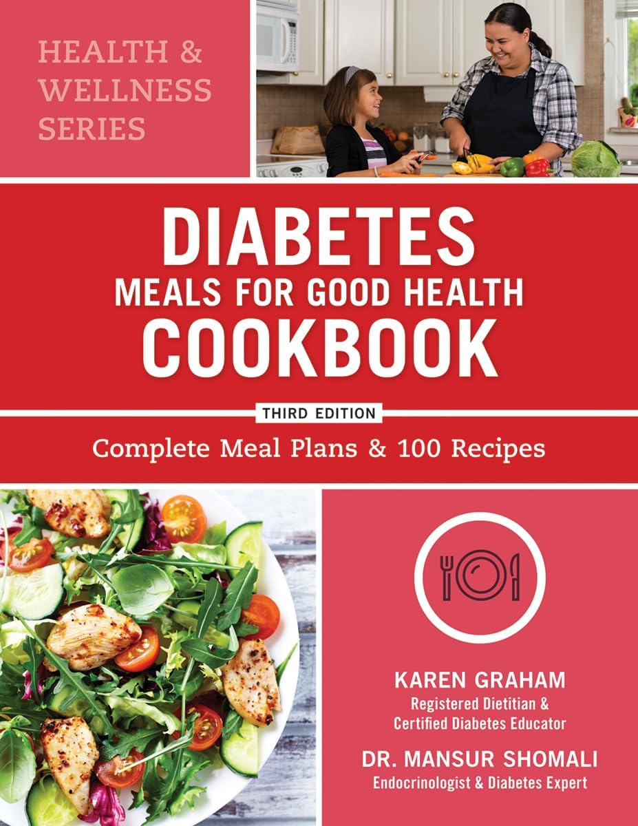 Diabetes Meals for Good Health Cookbook: Complete Meal Plans and 100 Recipes (Health and Wellness) by Karen Graham RD CDE
