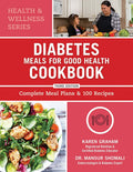 Diabetes Meals for Good Health Cookbook: Complete Meal Plans and 100 Recipes (Health and Wellness) by Karen Graham RD CDE
