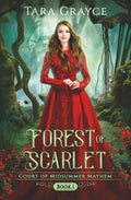 Forest of Scarlet (Court of Midsummer Mayhem) by Tara Grayce