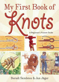 My First Book of Knots: A Beginner's Picture Guide (180 color illustrations) by Berndt Sundsten
