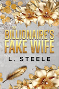 The Billionaire's Fake Wife: Enemies to Lovers Marriage of Convenience Romance (Big Bad Billionaires) by L Steele