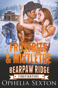 Frostbite & Mistletoe: A small-town Christmas shifter romance with enemies-to-lovers sparks and fated mates magic (Bearpaw Ridge Firefighters) by Ophelia Sexton