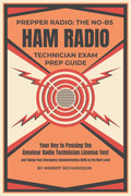 Prepper Radio: The No-BS Ham Radio Technician Exam Prep Guide: Your Key to Passing the Amateur Radio Technician License Test and Taking Your Emergency Communication Skills to the Next Level by Robert Richardson