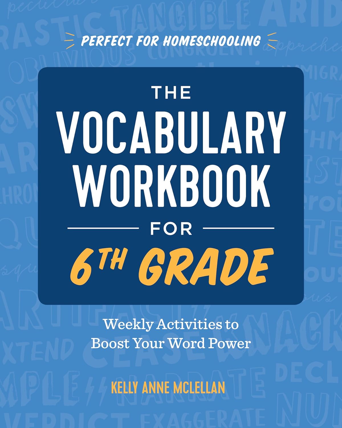 The Vocabulary Workbook for 6th Grade: Weekly Activities to Boost Your Word Power by Kelly Anne McLellan