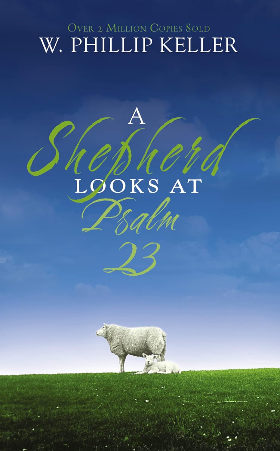 A Shepherd Looks at Psalm 23: Discovering God's Love for You by W. Phillip Keller