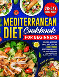 MEDITERRANEAN DIET COOKBOOK FOR BEGINNERS: Delicious, Nutritious, Simple, Quick, Easy, and Budget-Friendly Mediterranean Recipes for Detox Your Body, Lose Weight, and Build Healthy Habits. Meal Plan by Emma Willson