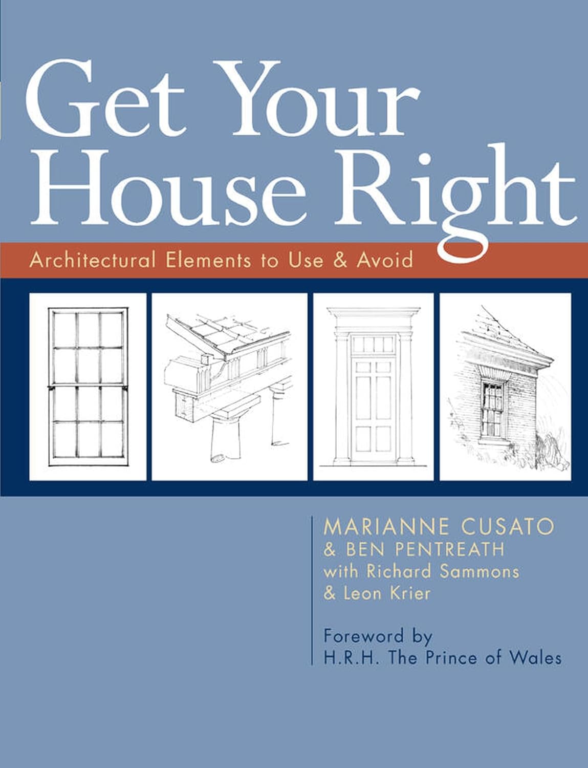 Get Your House Right: Architectural Elements to Use & Avoid by Marianne Cusato