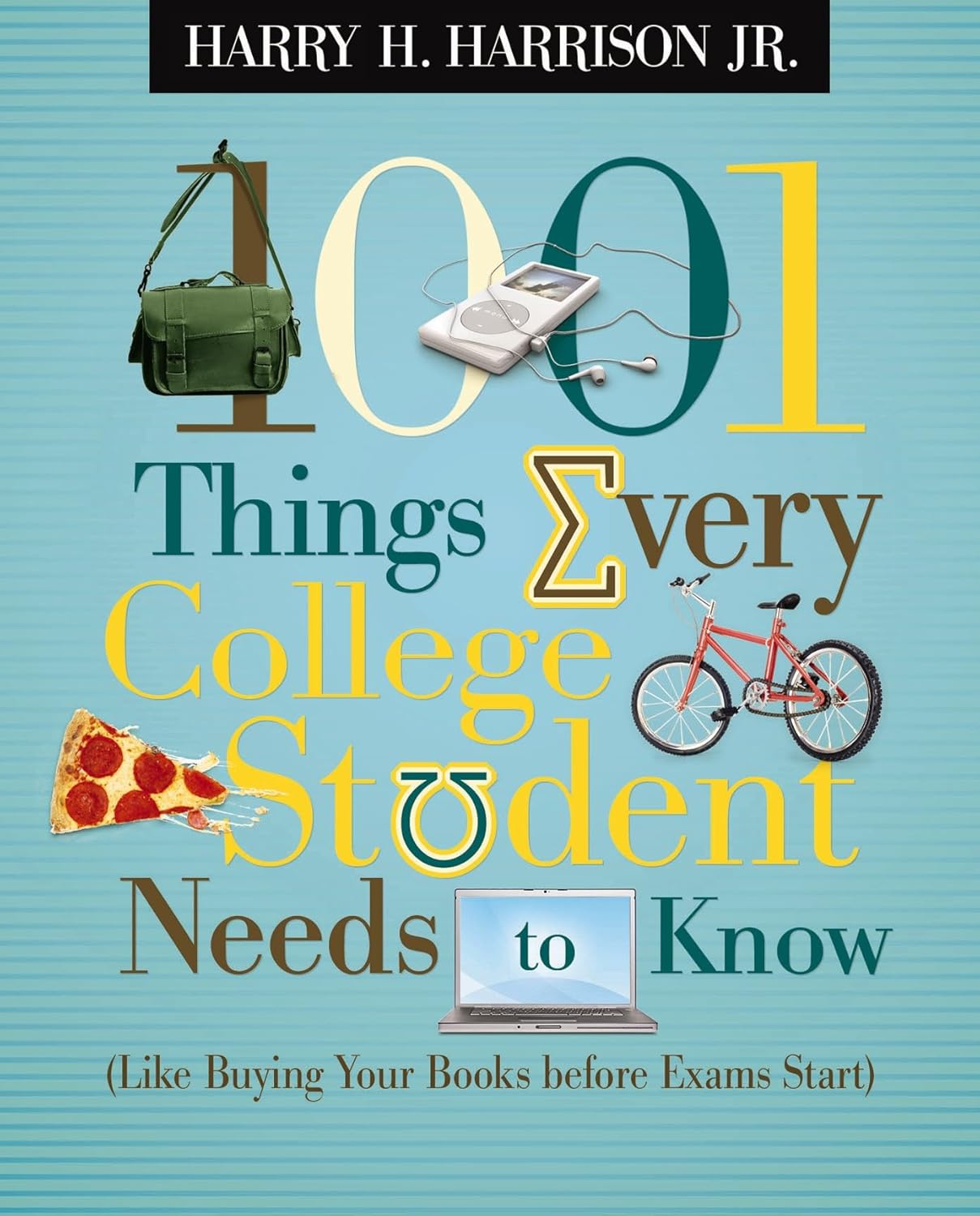 1001 Things Every College Student Needs to Know: (Like Buying Your Books Before Exams Start) by Jr. Harrison, Harry H.