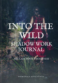 Into the Wild Shadow Work Journal: Reclaim Your Wholeness - Black & White Version by Dominica Applegate