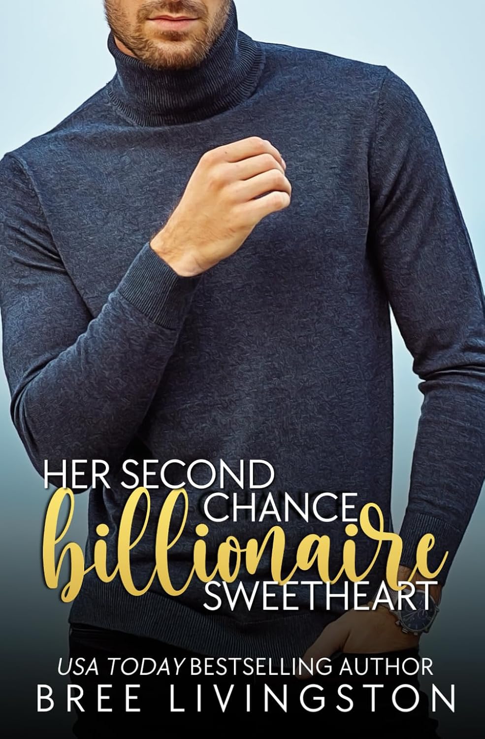 Her Second Chance Billionaire Sweetheart: A Clean Billionaire Romance Book Two (Her Billionaire Romance Series) by Bree Livingston