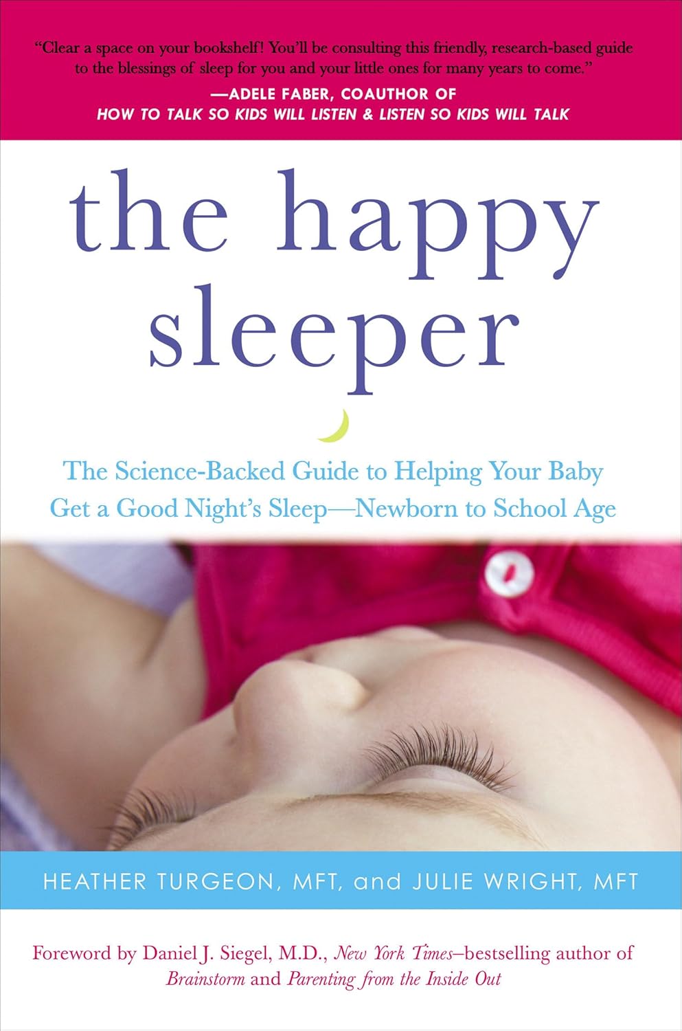 The Happy Sleeper: The Science-Backed Guide to Helping Your Baby Get a Good Night's Sleep-Newborn to School Age by Heather Turgeon MFT
