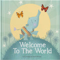 Welcome To The World: New Baby Gift & Keepsake Book - Premium Hardcover Nursery Storybook for Baby Showers, Christenings & Newborn Celebrations by Lucy Tapper