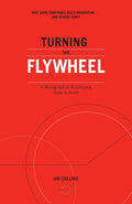 Turning the Flywheel: A Monograph to Accompany Good to Great by Jim Collins