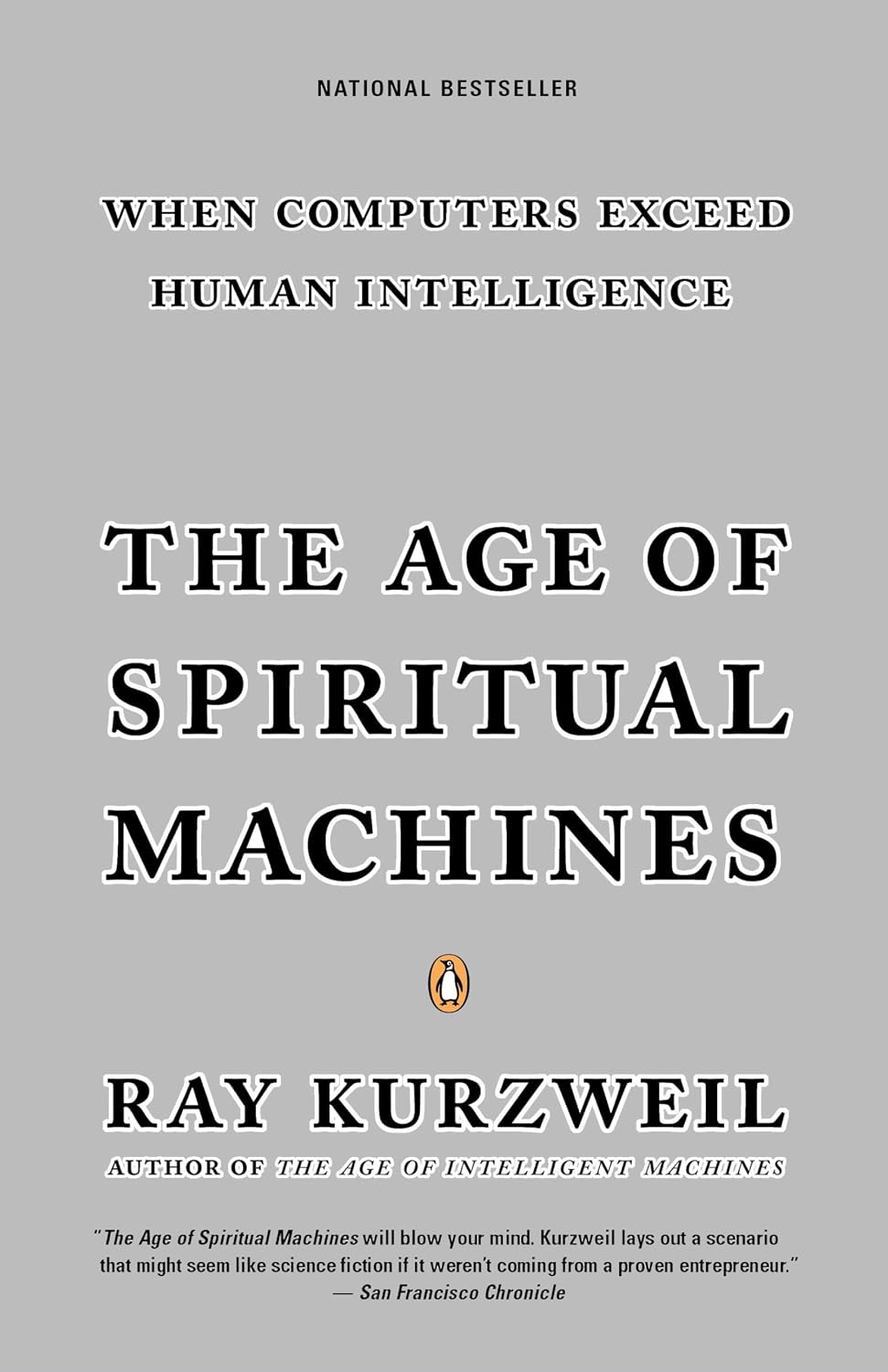 The Age of Spiritual Machines: When Computers Exceed Human Intelligence by Ray Kurzweil