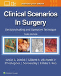Clinical Scenarios in Surgery: Decision Making and Operative Technique by JUSTIN B DIMICK