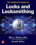 The Complete Book of Locks and Locksmithing, Seventh Edition by Phillips