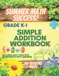Summer Math Success: Simple Addition Workbook Grade K-1: Single Digit Addition Workbook: Kids Ages 5-7 (Answer Key Included) by All Seasons Math