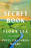 The Secret Book of Flora Lea: A Novel by Patti Callahan Henry