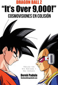 Dragon Ball Z "It's Over 9,000!" Cosmovisiones en colisión (Spanish Edition) by Derek Padula