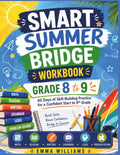 Smart Summer Bridge Workbook Grade 8-9: 60 Days of Skill-Building Practice for a Confident Start to 9th Grade by Emma Williams
