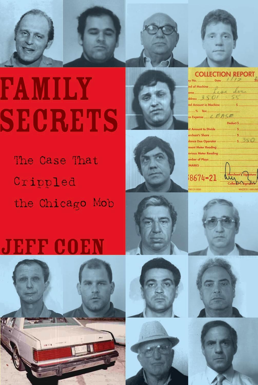 Family Secrets: The Case That Crippled the Chicago Mob by Jeff Coen