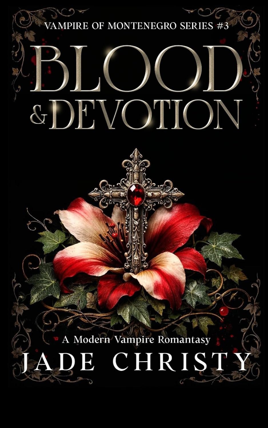 Blood & Devotion: A Modern Vampire Romantasy (Vampire of Montenegro Series) by Jade Christy