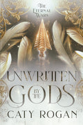 Unwritten by the Gods (The Eternal Wars Romantasy Series) by Caty Rogan