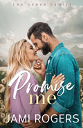 Promise Me: A Small-town, Enemies to Lovers Romance (The Asher Family) by Jami Rogers