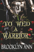 To Wed a Warrior | a standalone romantasy in the Brides of Prophecy universe: A sword and sorcery fantasy romance by Brooklyn Ann