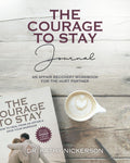 The Courage to Stay Journal: An Affair Recovery Workbook for the Hurt Partner by Kathy Nickerson PhD