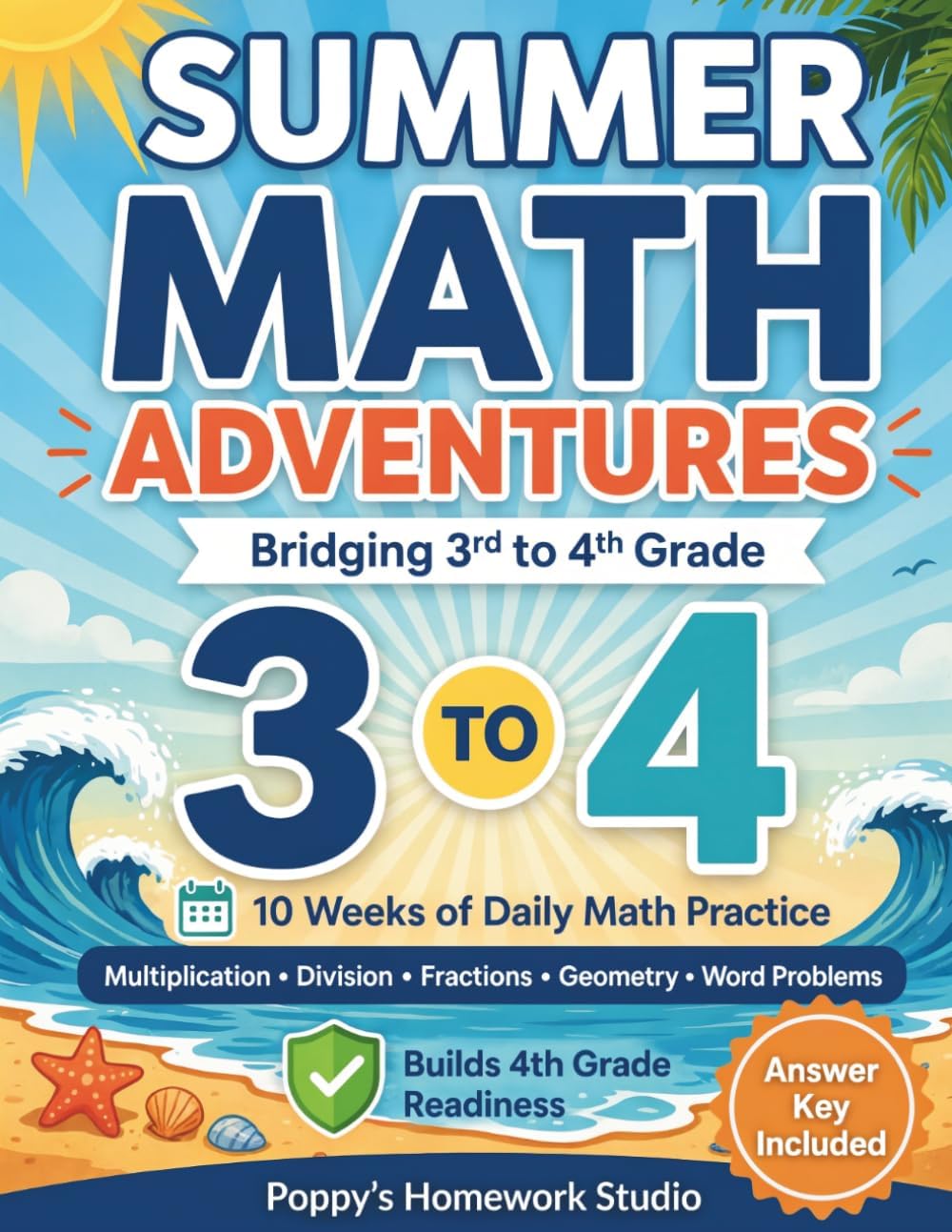Summer Math Adventures: Bridging 3rd to 4th Grade Worksheets (10 Weeks of Daily Practice) with Answer Key: Third and Fourth Grade Timed Workbook: ... and More (Summer Math Practice Workbooks) by Poppy's Homework Studio
