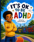 It's OK To Be ADHD by O'Brian Kendrid