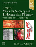 Atlas of Vascular Surgery and Endovascular Therapy: Anatomy and Technique by Elliot L. Chaikof MD PhD