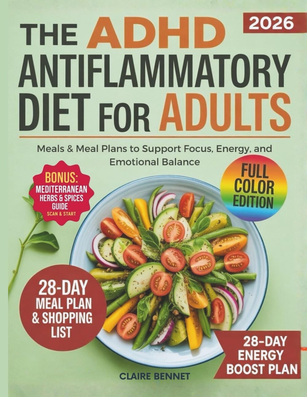 The ADHD Anti-Inflammatory Diet for Adults: Meals & Meal Plans to Support Focus, Energy, and Emotional Balance by Claire Bennet