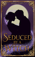 Seduced By The Witch: A Magical Mystery: Enemies-to-Lovers Romance by Sabrina Marley