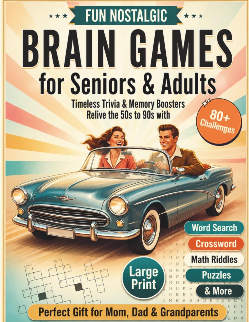 Fun Nostalgic Brain Games for Seniors & Adults (Large Print): Timeless Trivia & Memory Boosters. Relive the 50s-90s with 80+ Retro Activities, Word ... & More! (Seniors & Grandparents Gifts) by Lily Rose