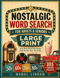 Nostalgic Large Print Word Search for Adults & Seniors: Easy Retro Word Find Puzzles from the 50s, 60s, 70s & 80s for Adults, Seniors and Beginners by Mabel Linden