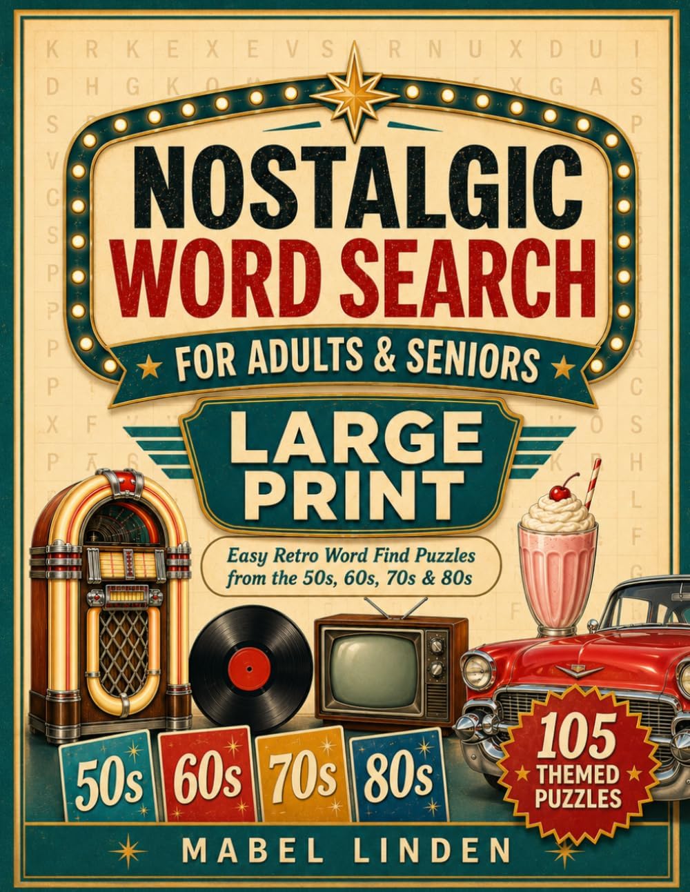 Nostalgic Large Print Word Search for Adults & Seniors: Easy Retro Word Find Puzzles from the 50s, 60s, 70s & 80s for Adults, Seniors and Beginners by Mabel Linden