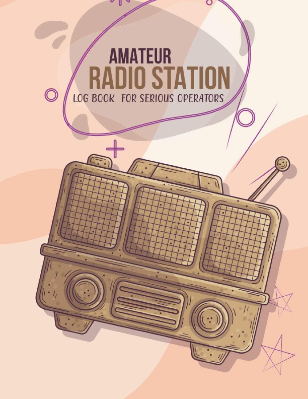 Amateur Radio Station Log Book For Serious Operators: Personal Log Sheets For Ham Radio Operators| Time UTC (Start / Finish), Frequency & Mode With Power Test Journal. by Tressie de. Halie Publishing