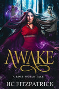 Awake: Rose World Tales by H. C. FITZPATRICK