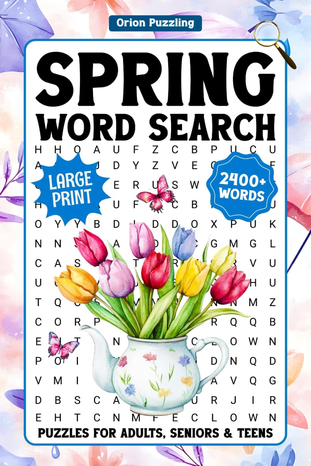 Spring Word Search For Adults Large Print: 2400+ Relaxing Words, Seasonal Themed Word Find Puzzles For Seniors & Teens, Easter Word Searches With Solutions by Orion Puzzling