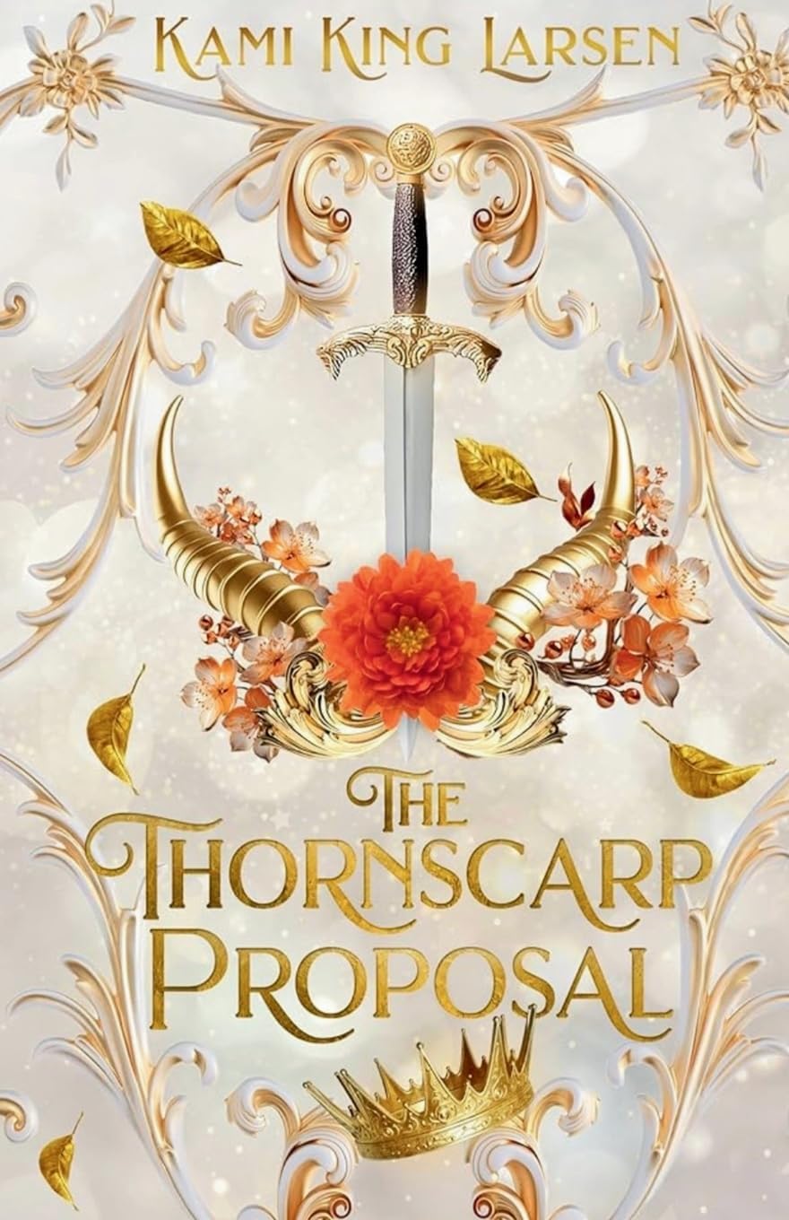The Thornscarp Proposal by Kami King Larsen