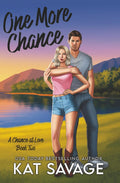 One More Chance: Second Chance Romance (A Chance At Love) by Kat Savage