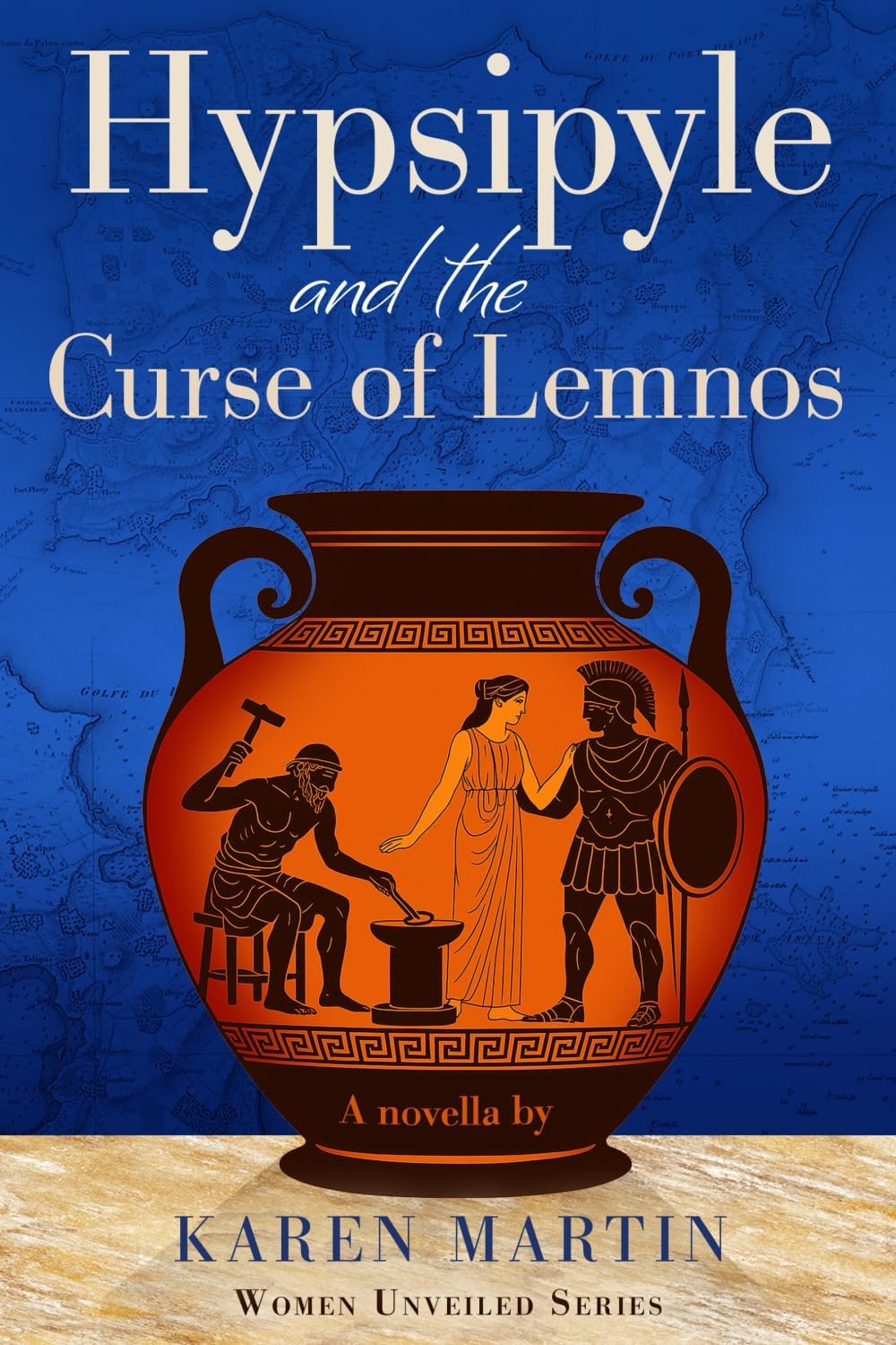 Hypsipyle and the Curse of Lemnos: A novella (The Women Unveiled series) by Karen Martin